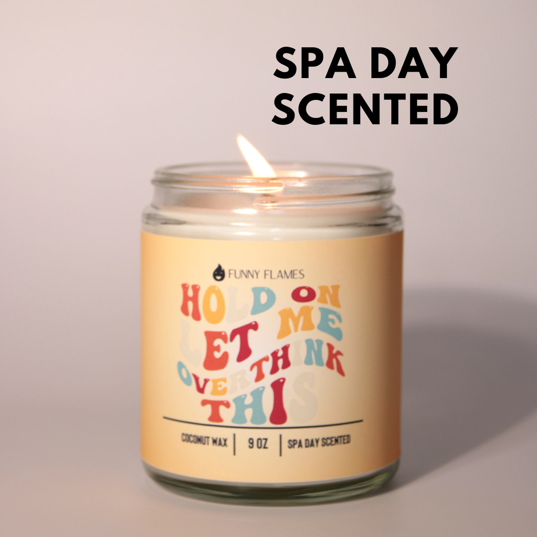Hold On Let Me Over Think This Funny Flames Candle Co