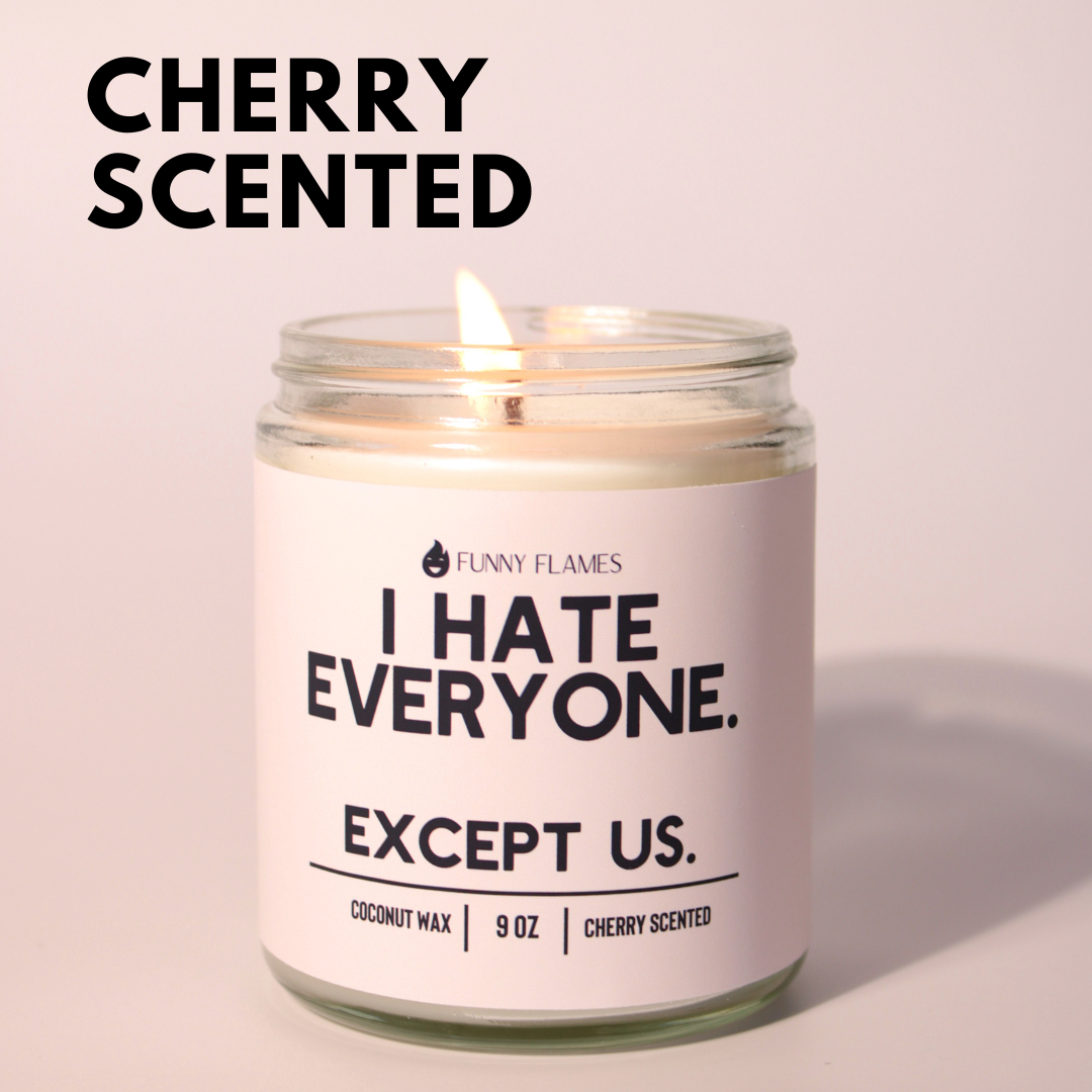 I Hate Everyone. Except Us. Funny Flames Candle Co