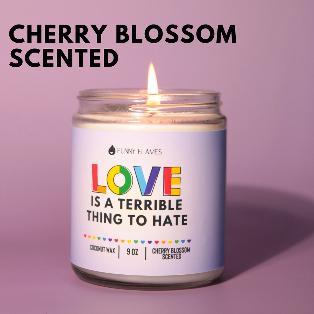 Love, Is A Terrible Thing To Hate - LGBTQ Candle gift