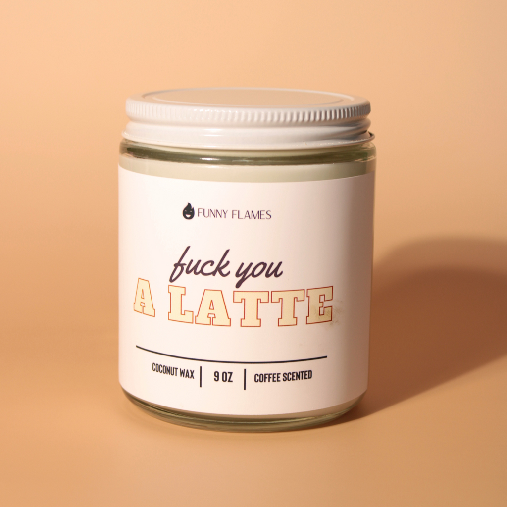 Fuck You A Latte - Funny Coffee Scented Candle
