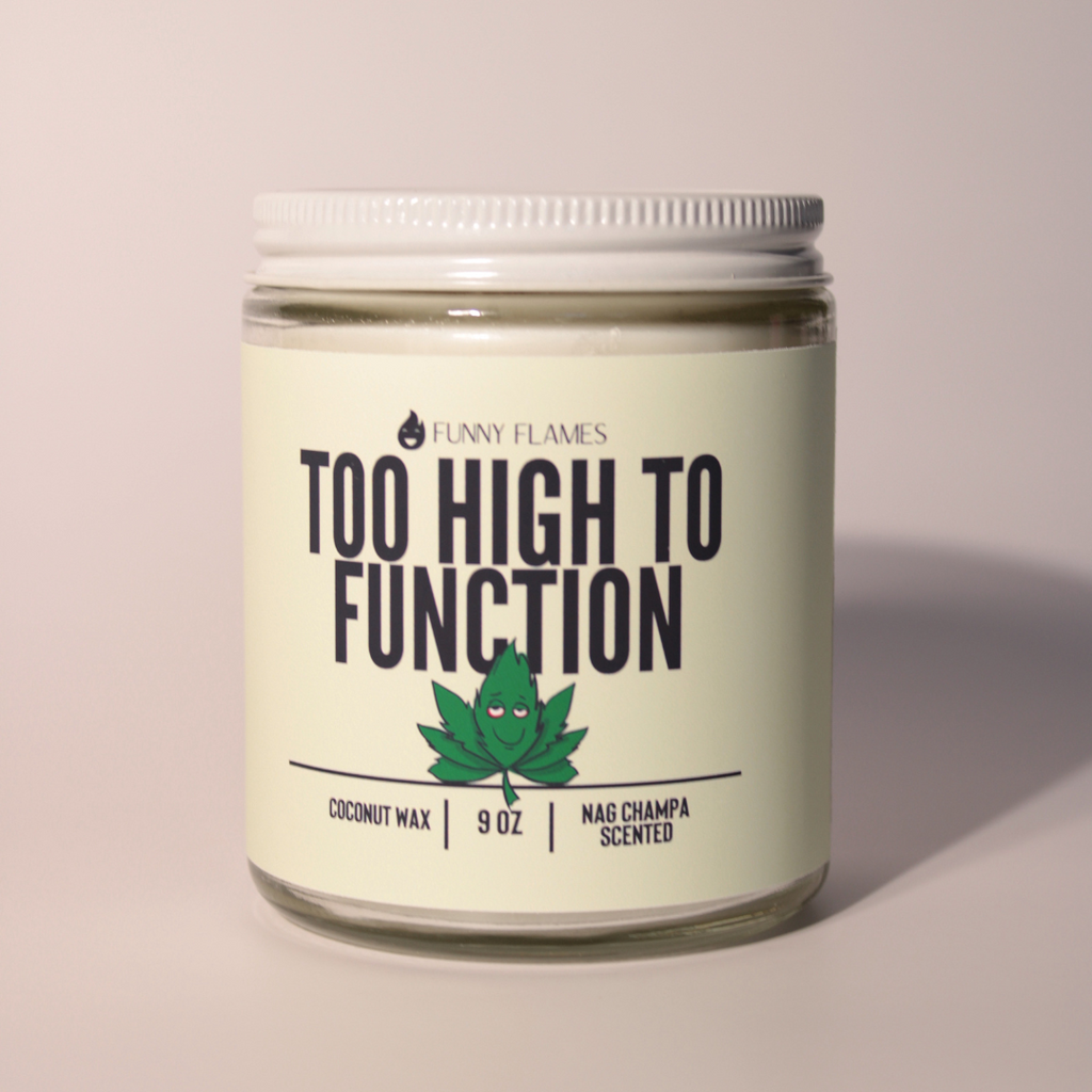 Too High To Function - Funny 420 Candle Gift