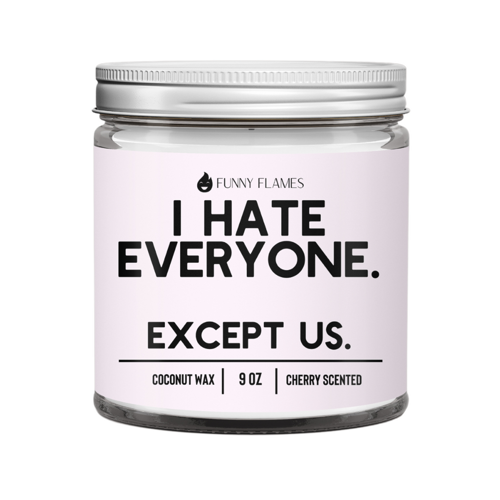 I Hate Everyone. Except Us.