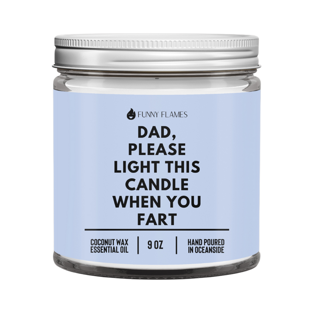 Dad, Please Light This Candle When You Fart- Funny Flames