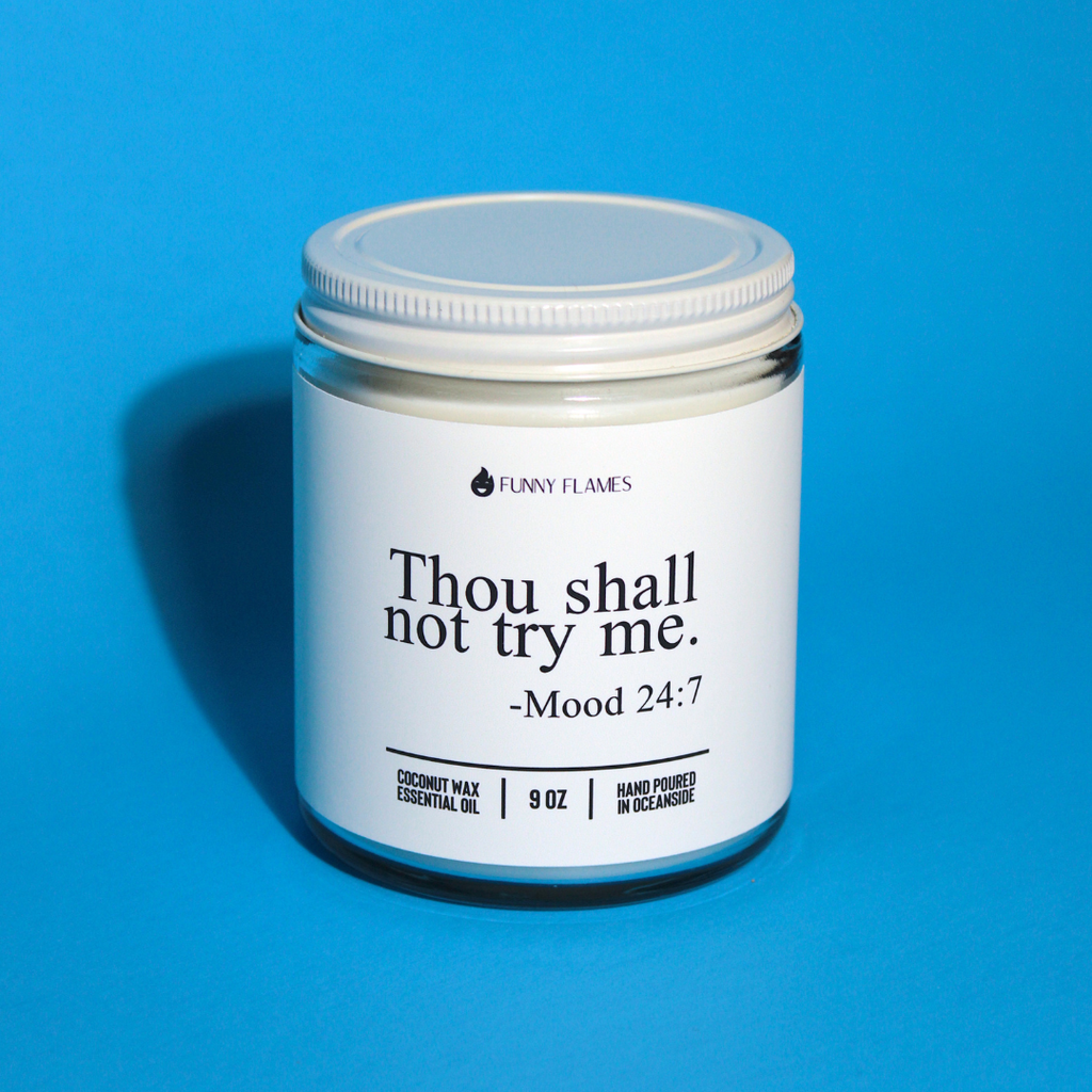 Thou Shall Not Try Me- Funny Flames Scented Candle