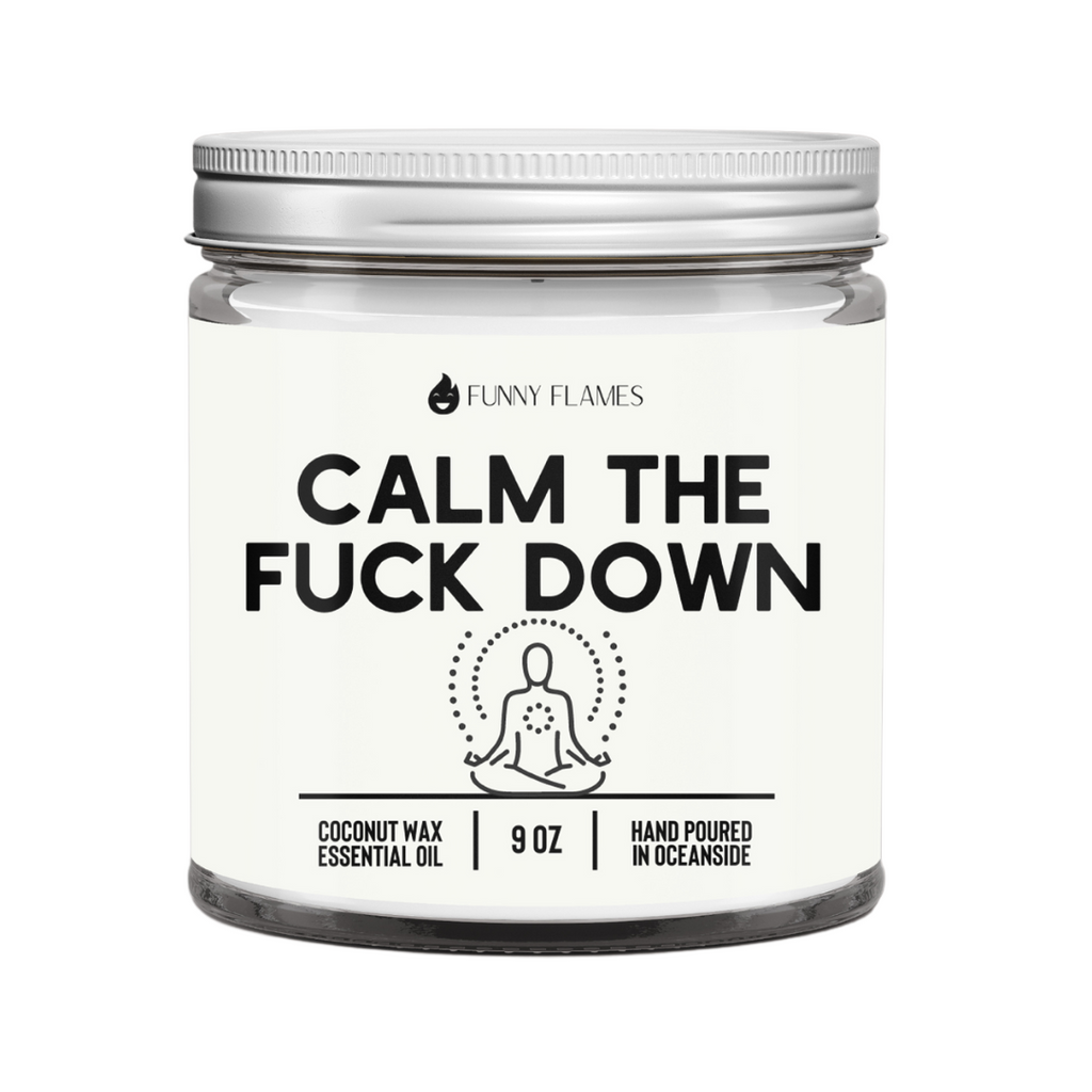 Calm The Fuck Down- Funny Calming Candle