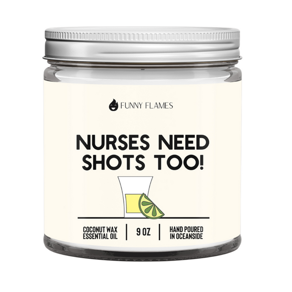 Nurses Need Shots Too 9oz Candle Funny Flames Candle Co