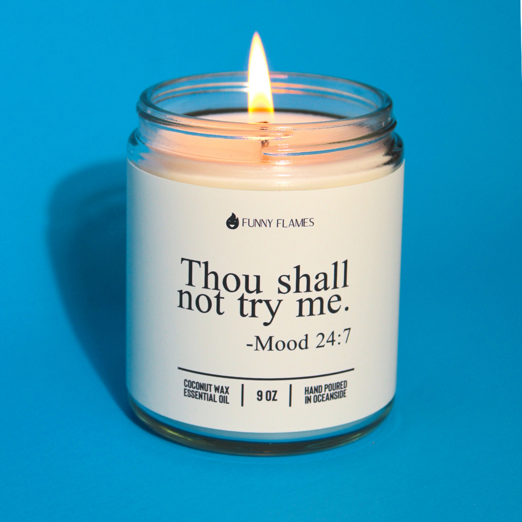 Thou Shall Not Try Me- Funny Flames Scented Candle