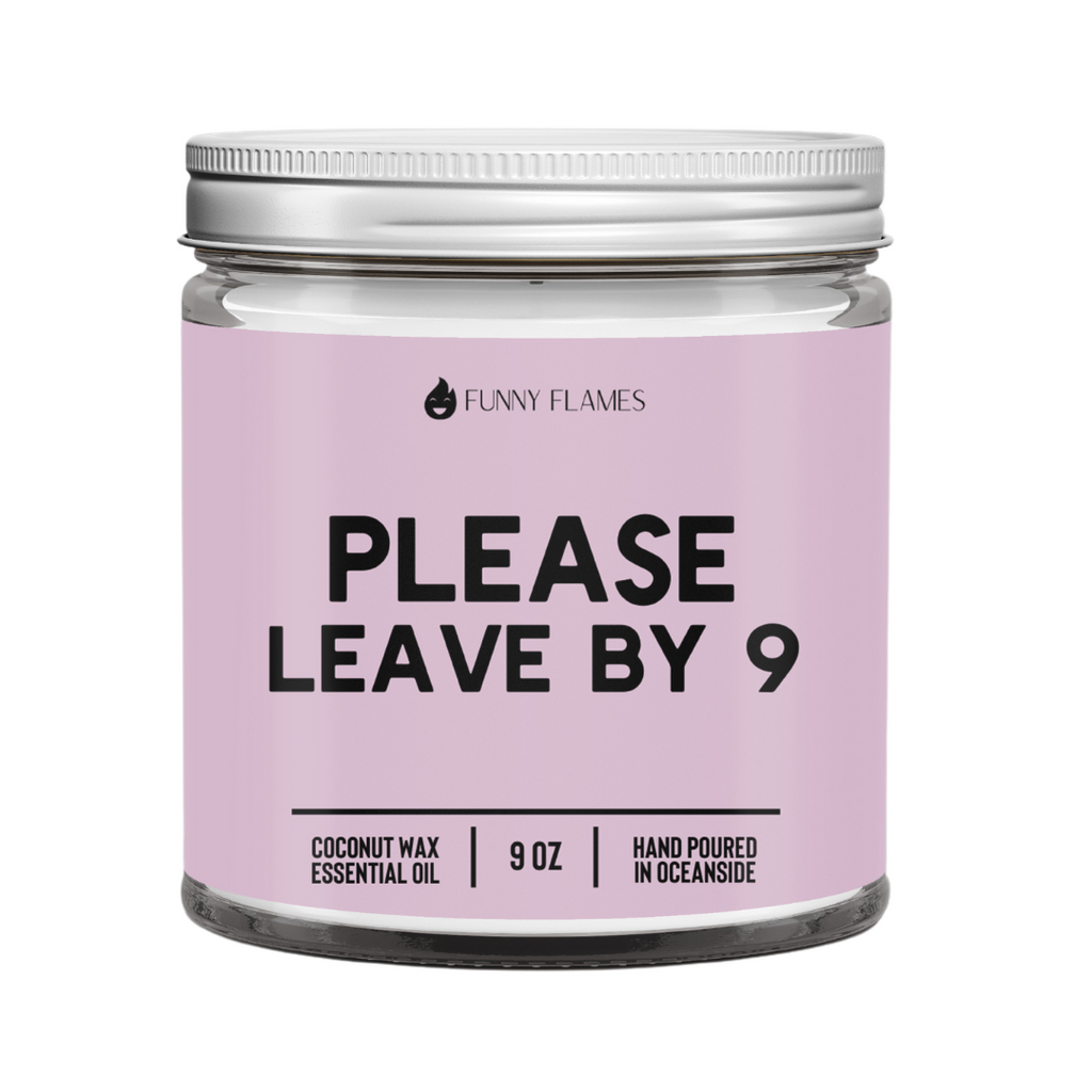 Please Leave by 9- Funny Home Candle
