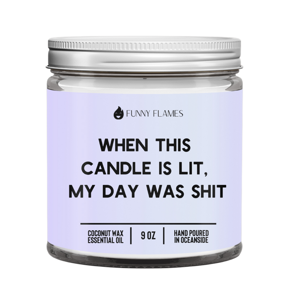When This  Candle Is Lit,  My Day Was Shit