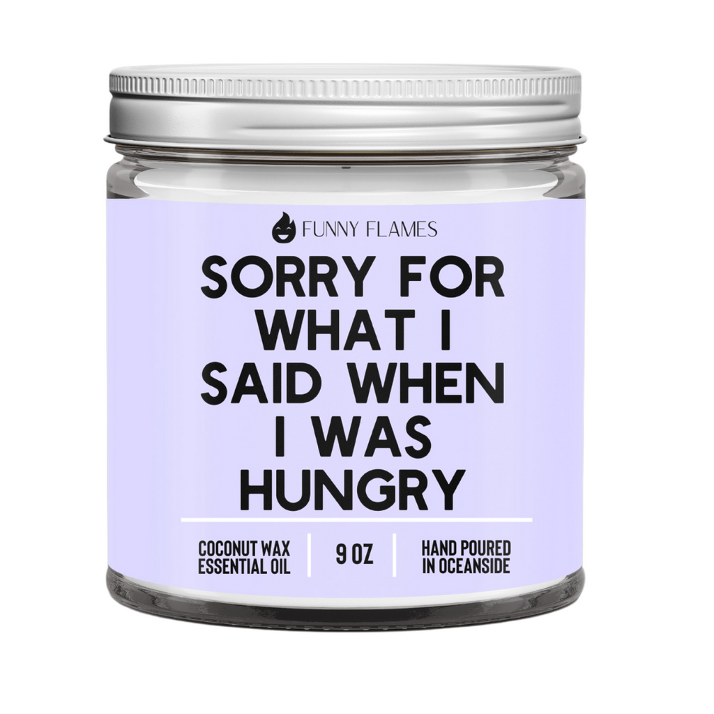 Sorry for what I said when I was hungry