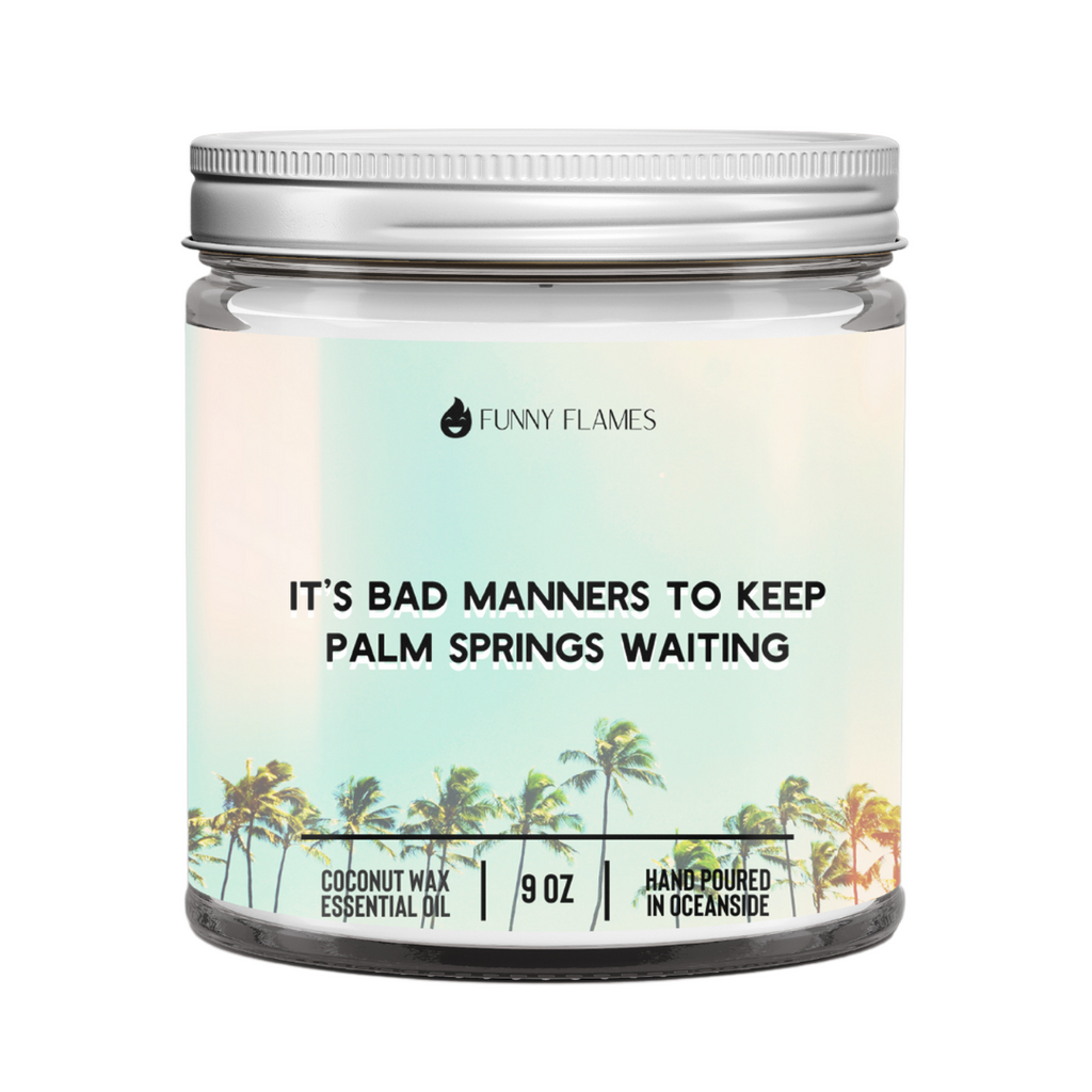 It's Bad Manners To Keep Palm Springs Waiting