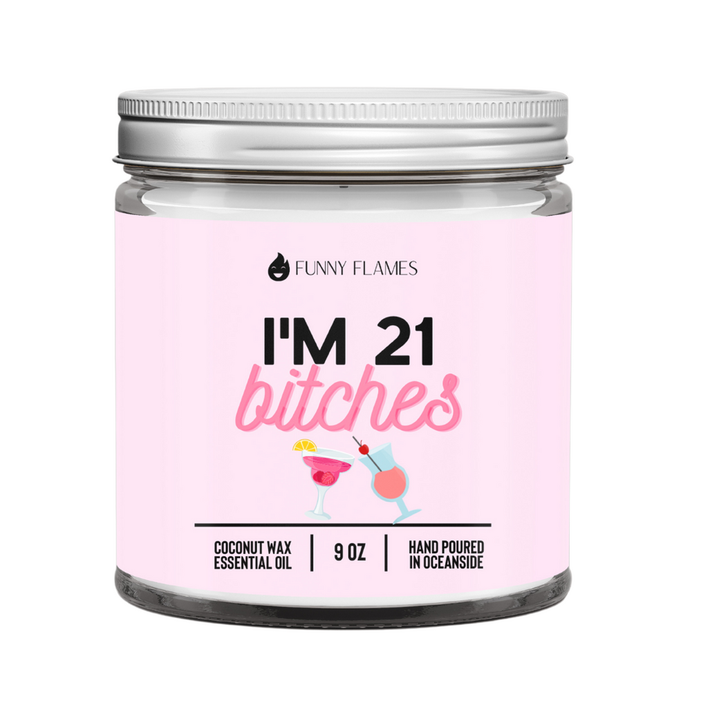 I'm 21 Bitches