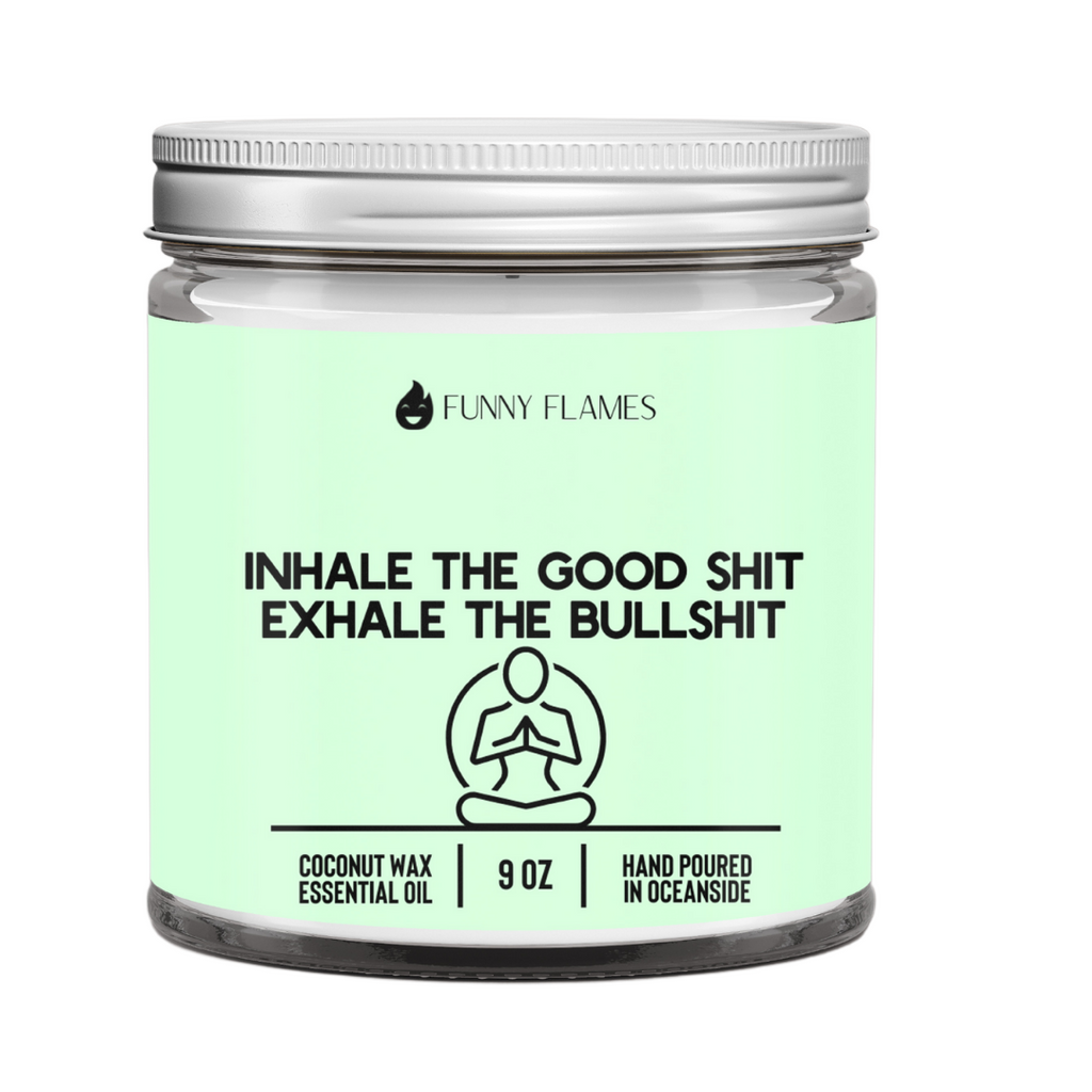 Inhale The Good Sh*t, Exhale The Bullsh*t (green)