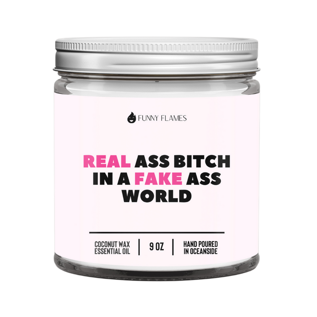 Real Ass Bitch, In A Fake Ass World