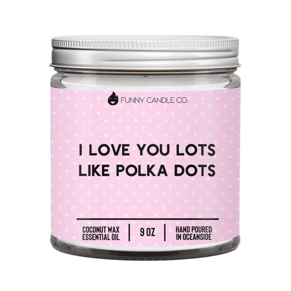 I Love You Lots Like Polka Dots